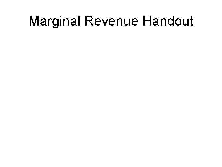 Marginal Revenue Handout 