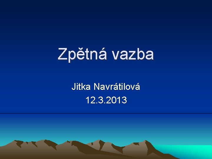 Zpětná vazba Jitka Navrátilová 12. 3. 2013 