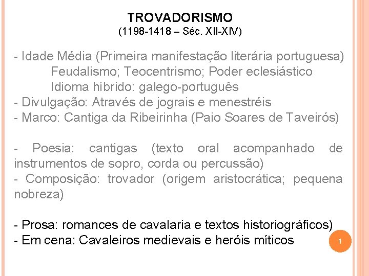 TROVADORISMO (1198 -1418 – Séc. XII-XIV) - Idade Média (Primeira manifestação literária portuguesa) Feudalismo;