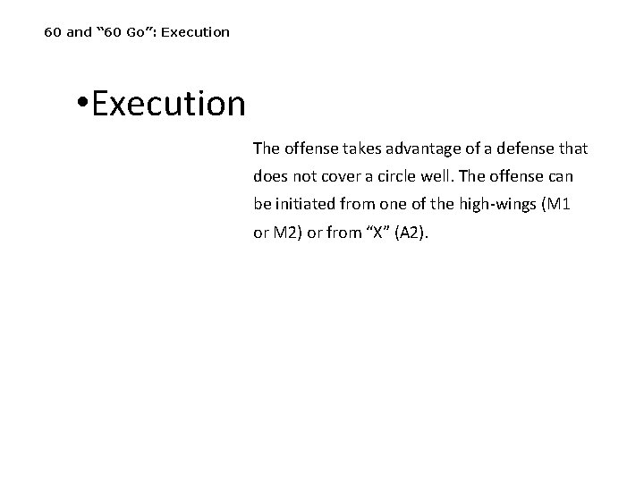 60 and “ 60 Go”: Execution • Execution The offense takes advantage of a