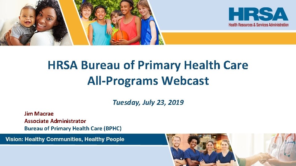 HRSA Bureau of Primary Health Care All-Programs Webcast Speaker notes: [2: 00 – 2: