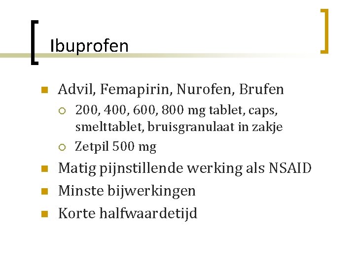 Ibuprofen n Advil, Femapirin, Nurofen, Brufen ¡ ¡ n n n 200, 400, 600,