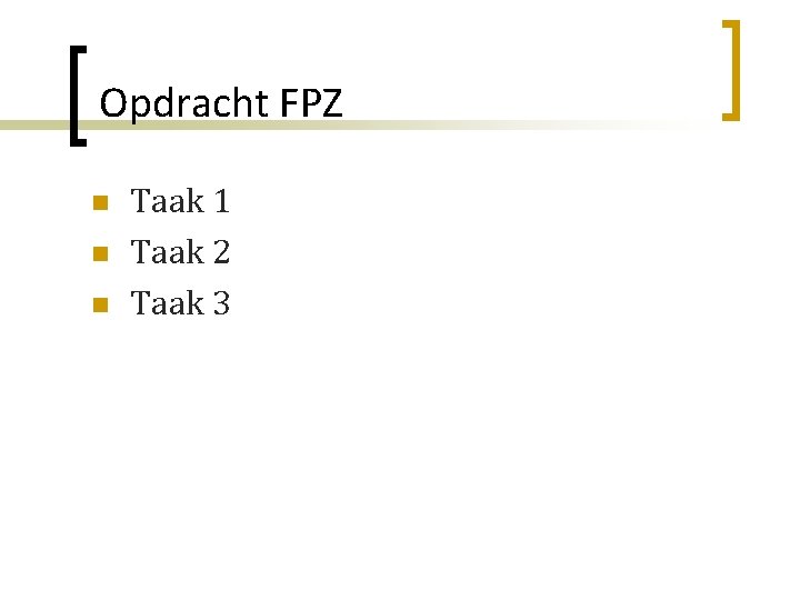 Opdracht FPZ n n n Taak 1 Taak 2 Taak 3 