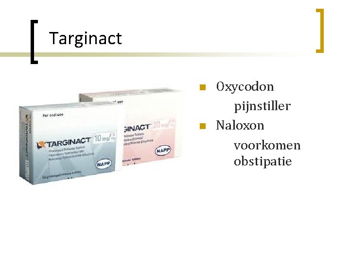 Targinact n n Oxycodon pijnstiller Naloxon voorkomen obstipatie 