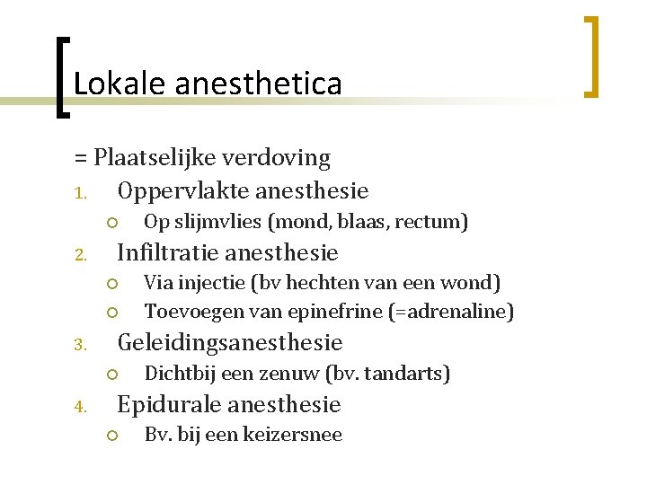 Lokale anesthetica = Plaatselijke verdoving 1. Oppervlakte anesthesie ¡ 2. Infiltratie anesthesie ¡ ¡