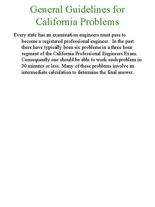 General Guidelines for California Problems Every state has an examination engineers must pass to