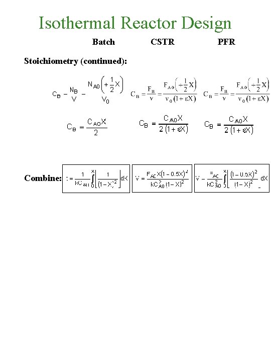 Isothermal Reactor Design Batch Stoichiometry (continued): Combine: CSTR PFR 