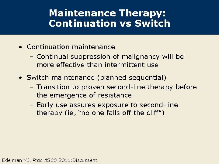 Maintenance Therapy: Continuation vs Switch • Continuation maintenance – Continual suppression of malignancy will