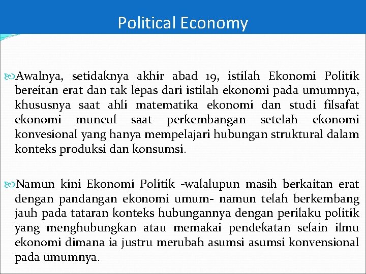 Political Economy Awalnya, setidaknya akhir abad 19, istilah Ekonomi Politik bereitan erat dan tak