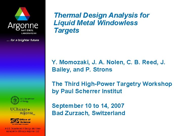 Thermal Design Analysis for Liquid Metal Windowless Targets Y. Momozaki, J. A. Nolen, C.