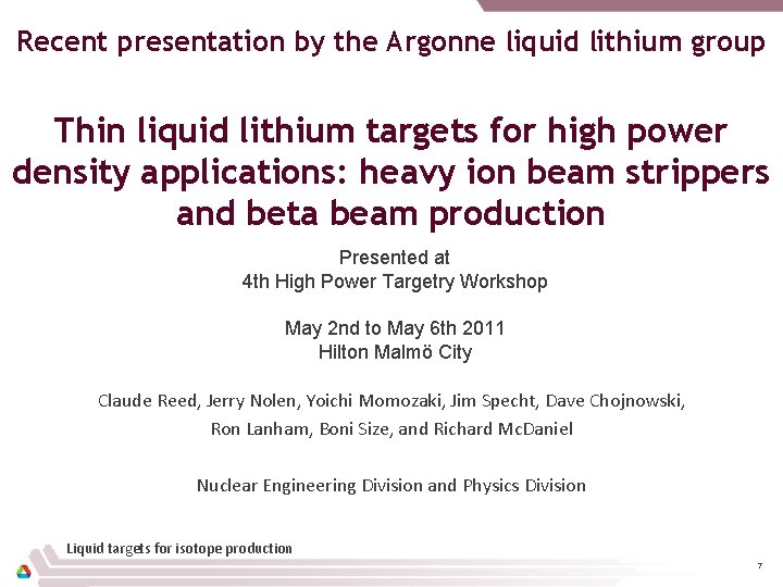 Recent presentation by the Argonne liquid lithium group Thin liquid lithium targets for high