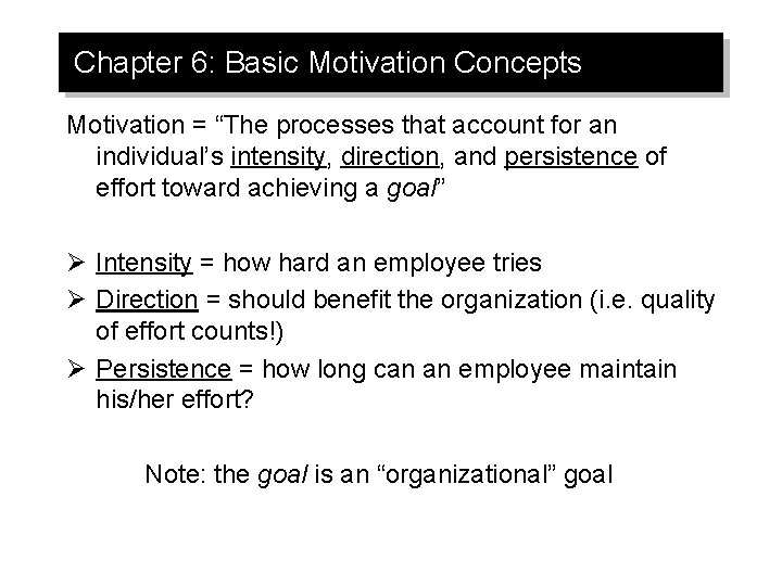 Chapter 6: Basic Motivation Concepts Motivation = “The processes that account for an individual’s