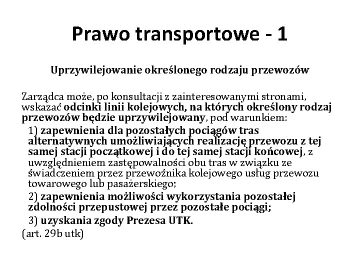 Prawo transportowe - 1 Uprzywilejowanie określonego rodzaju przewozów Zarządca może, po konsultacji z zainteresowanymi