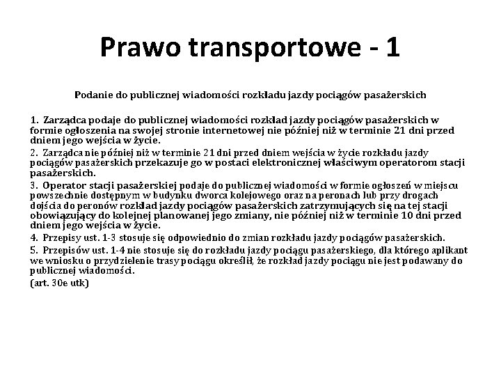 Prawo transportowe - 1 Podanie do publicznej wiadomości rozkładu jazdy pociągów pasażerskich 1. Zarządca