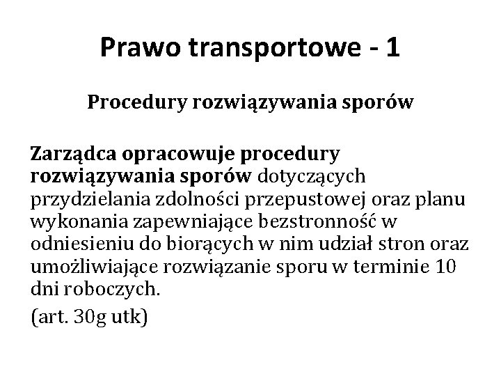 Prawo transportowe - 1 Procedury rozwiązywania sporów Zarządca opracowuje procedury rozwiązywania sporów dotyczących przydzielania