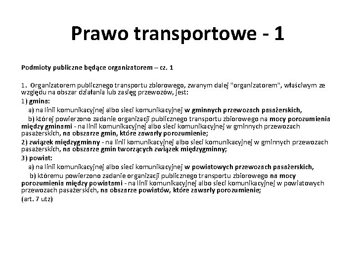 Prawo transportowe - 1 Podmioty publiczne będące organizatorem – cz. 1 1. Organizatorem publicznego