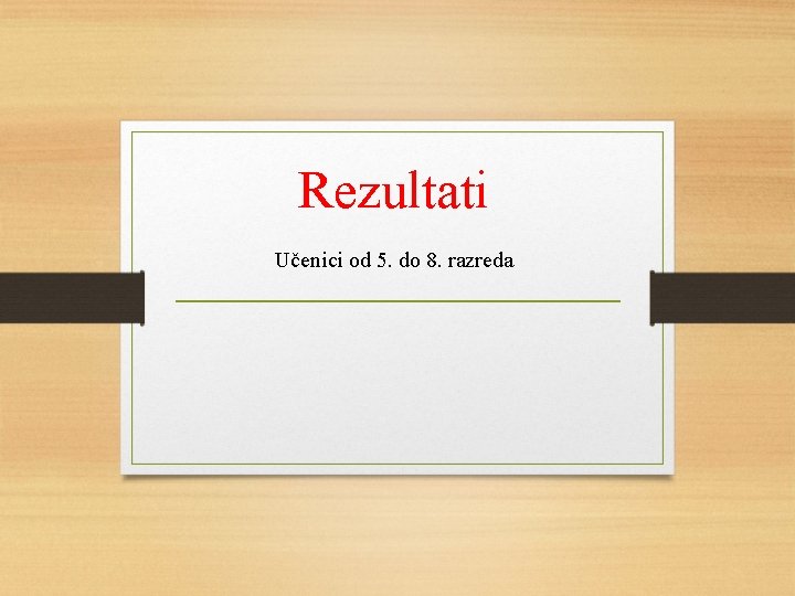 Rezultati Učenici od 5. do 8. razreda 