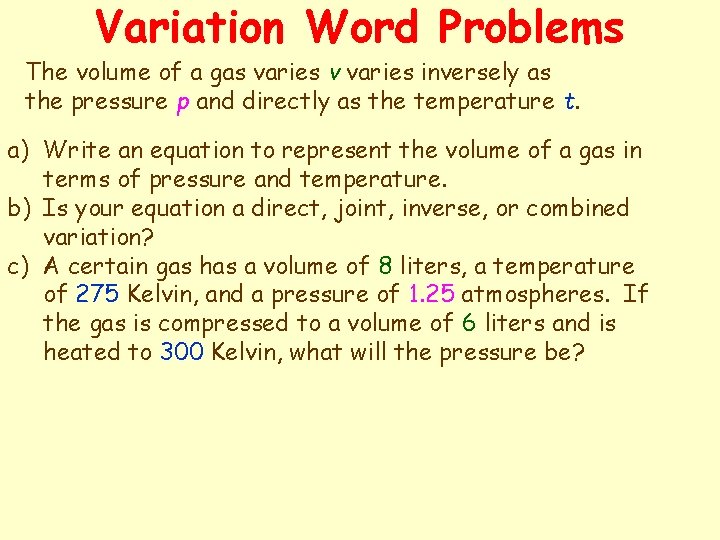 Variation Word Problems The volume of a gas varies v varies inversely as the