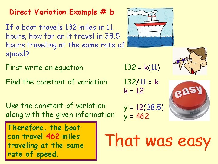 Direct Variation Example # b If a boat travels 132 miles in 11 hours,