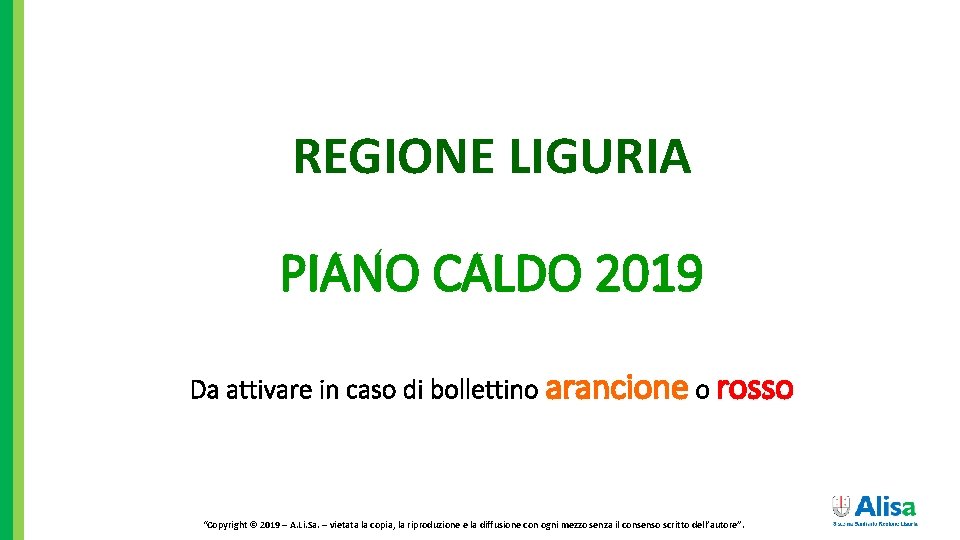 REGIONE LIGURIA PIANO CALDO 2019 Da attivare in caso di bollettino arancione o rosso