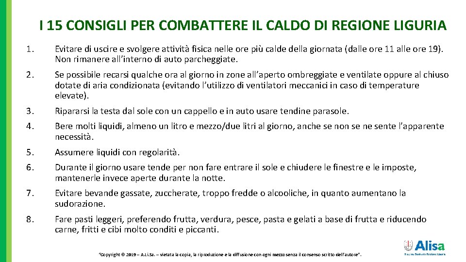 I 15 CONSIGLI PER COMBATTERE IL CALDO DI REGIONE LIGURIA 1. Evitare di uscire