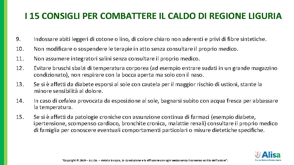 I 15 CONSIGLI PER COMBATTERE IL CALDO DI REGIONE LIGURIA 9. Indossare abiti leggeri