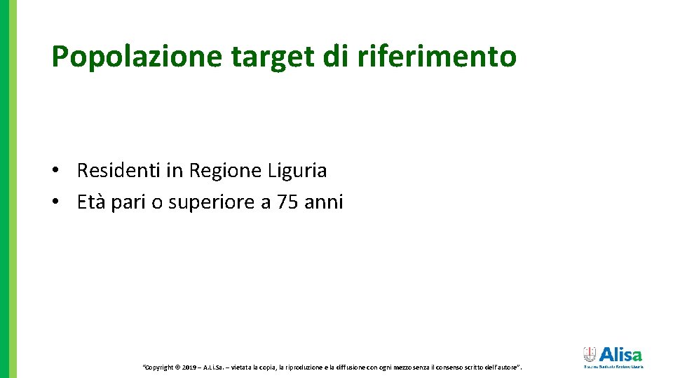 Popolazione target di riferimento • Residenti in Regione Liguria • Età pari o superiore