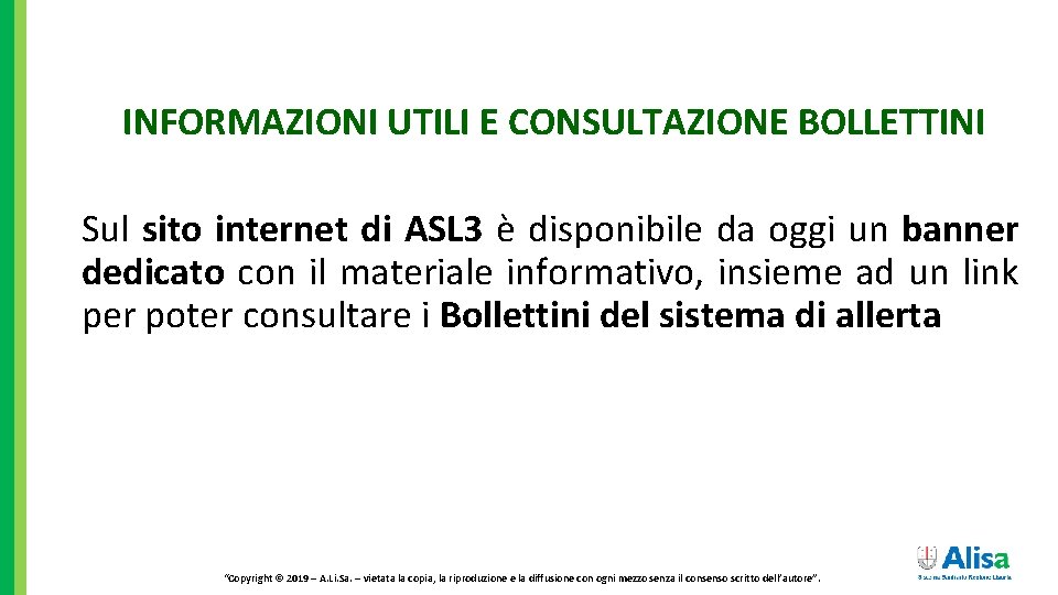 INFORMAZIONI UTILI E CONSULTAZIONE BOLLETTINI Sul sito internet di ASL 3 è disponibile da