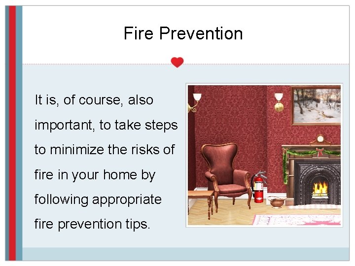 Fire Prevention It is, of course, also important, to take steps to minimize the