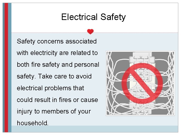 Electrical Safety concerns associated with electricity are related to both fire safety and personal