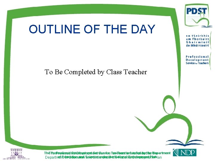 OUTLINE OF THE DAY To Be Completed by Class Teacher The Professional Development Service