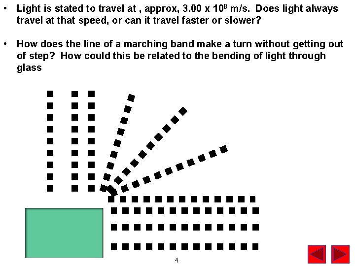  • Light is stated to travel at , approx, 3. 00 x 108