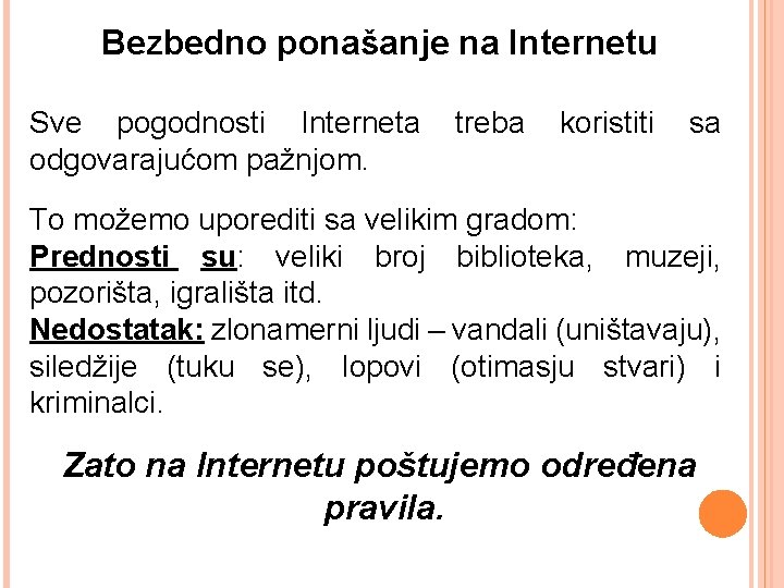 Bezbedno ponašanje na Internetu Sve pogodnosti Interneta odgovarajućom pažnjom. treba koristiti sa To možemo