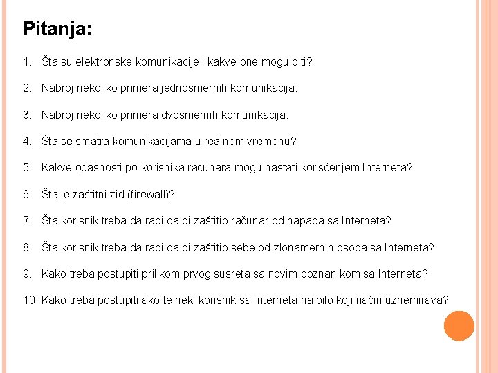 Pitanja: 1. Šta su elektronske komunikacije i kakve one mogu biti? 2. Nabroj nekoliko