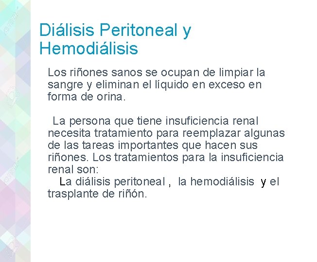 Diálisis Peritoneal y Hemodiálisis Los riñones sanos se ocupan de limpiar la sangre y