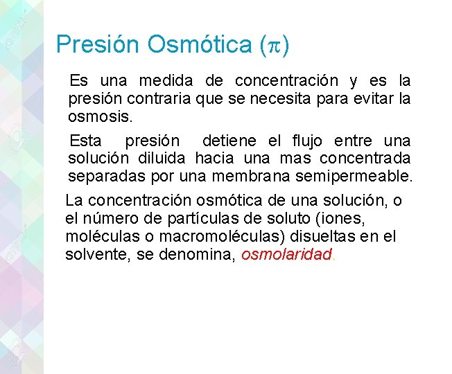 Presión Osmótica ( ) Es una medida de concentración y es la presión contraria