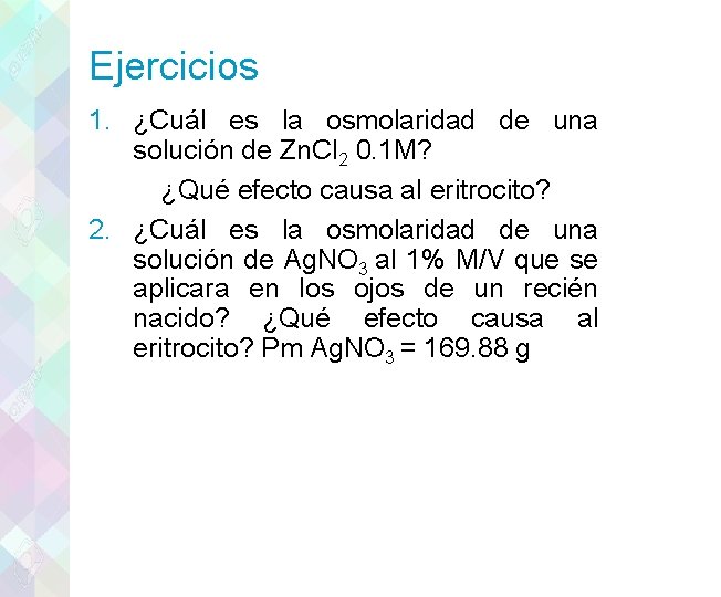Ejercicios 1. ¿Cuál es la osmolaridad de una solución de Zn. Cl 2 0.