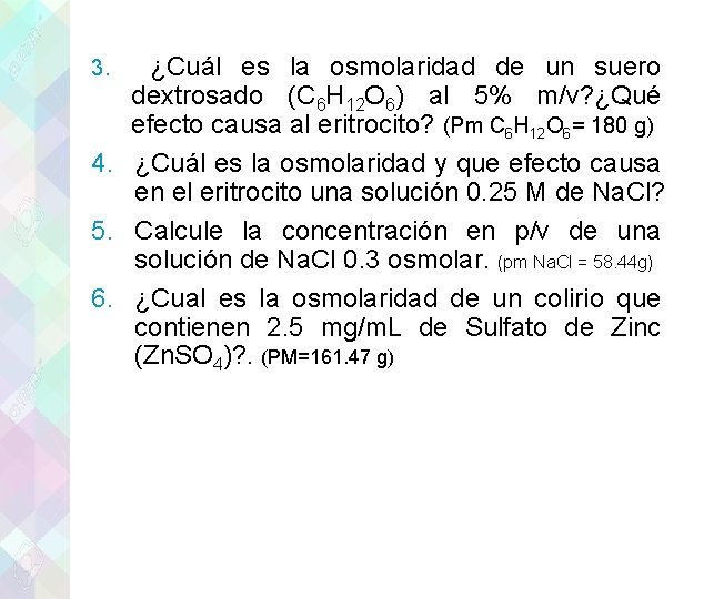 3. ¿Cuál es la osmolaridad de un suero dextrosado (C 6 H 12 O