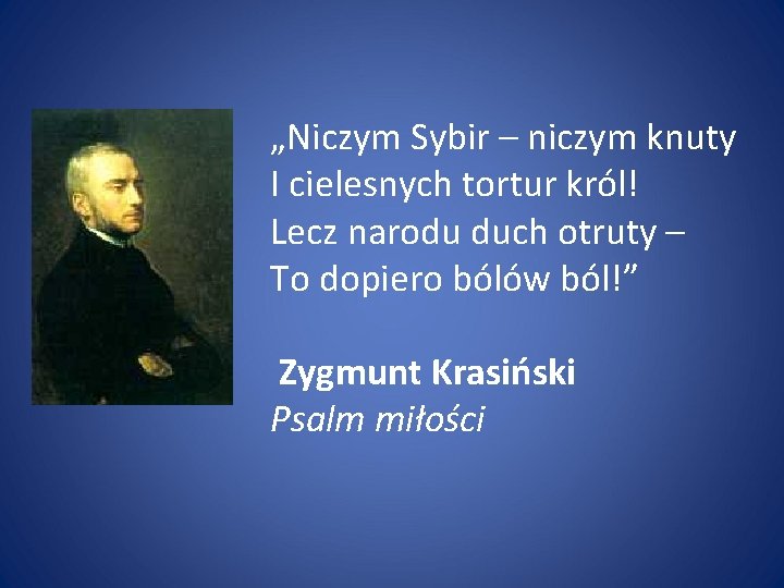 „Niczym Sybir – niczym knuty I cielesnych tortur król! Lecz narodu duch otruty –