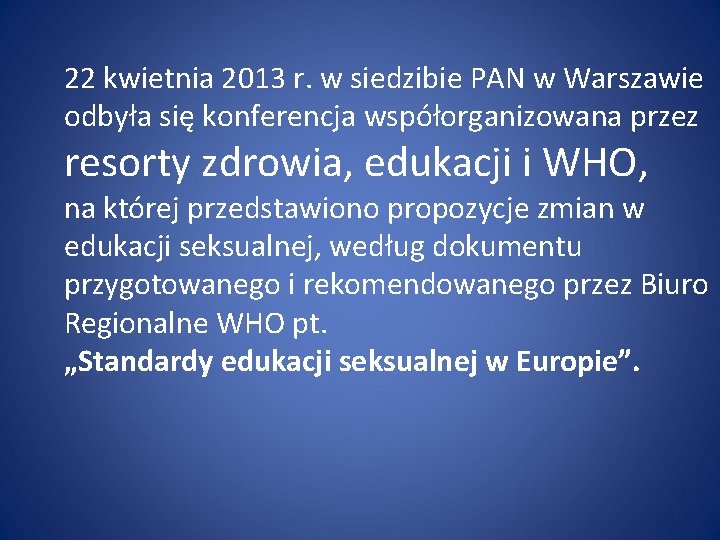 22 kwietnia 2013 r. w siedzibie PAN w Warszawie odbyła się konferencja współorganizowana przez