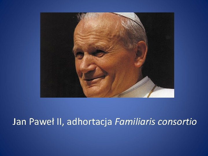 Jan Paweł II, adhortacja Familiaris consortio 