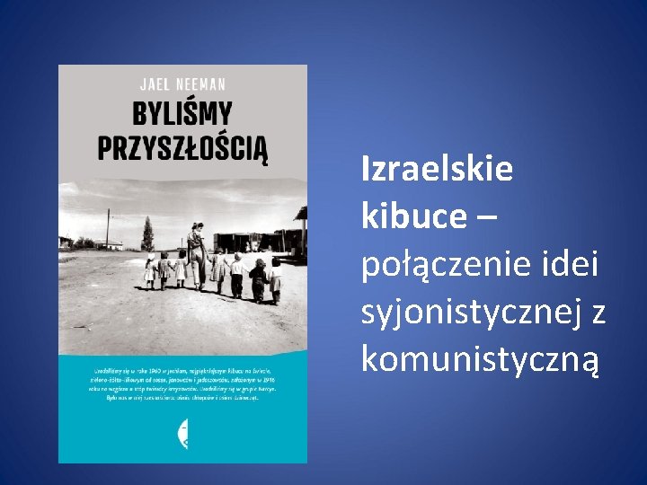 Izraelskie kibuce – połączenie idei syjonistycznej z komunistyczną 