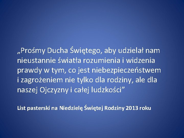 „Prośmy Ducha Świętego, aby udzielał nam nieustannie światła rozumienia i widzenia prawdy w tym,