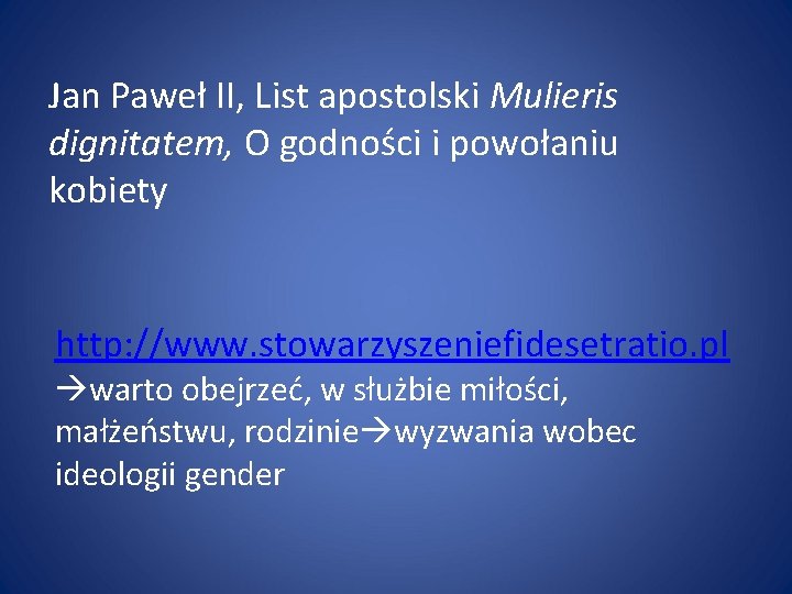 Jan Paweł II, List apostolski Mulieris dignitatem, O godności i powołaniu kobiety http: //www.