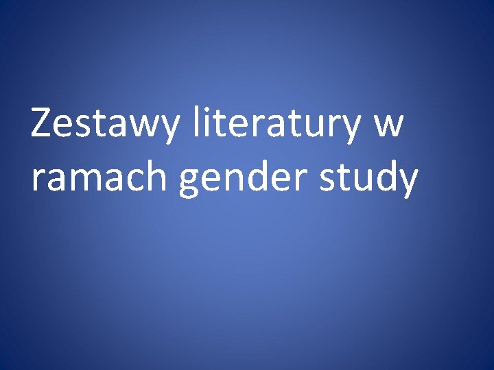 Zestawy literatury w ramach gender study 