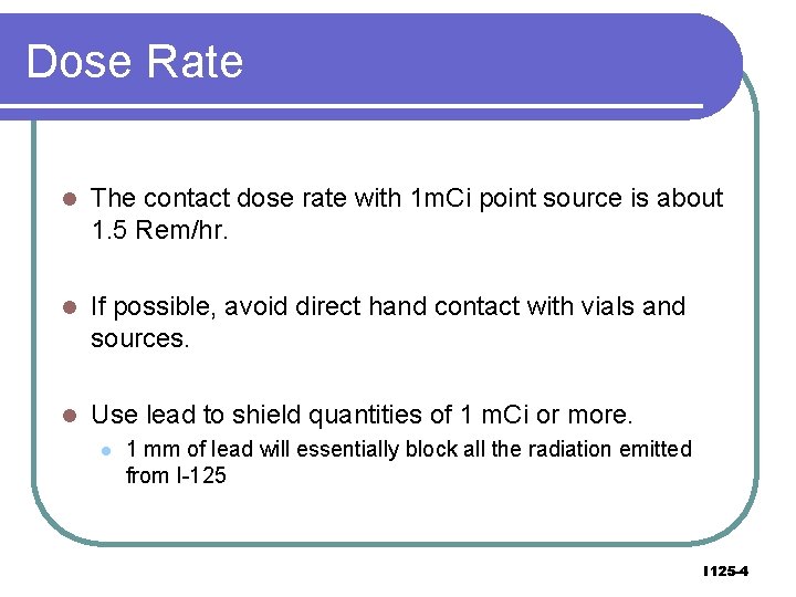 Dose Rate l The contact dose rate with 1 m. Ci point source is