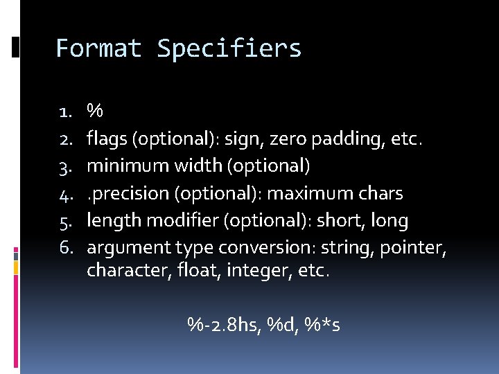 Format Specifiers 1. 2. 3. 4. 5. 6. % flags (0 ptional): sign, zero