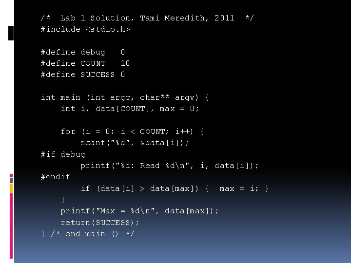 /* Lab 1 Solution, Tami Meredith, 2011 #include <stdio. h> */ #define debug 0