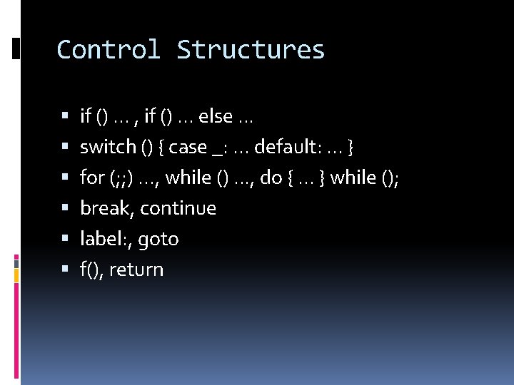 Control Structures if (). . . , if (). . . else. . .