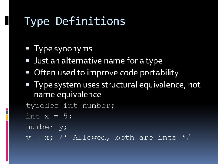 Type Definitions Type synonyms Just an alternative name for a type Often used to